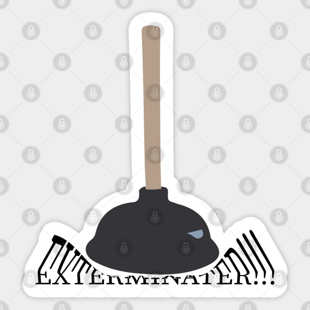 Plunger. Exterminate. Sticker by EvgeniiV